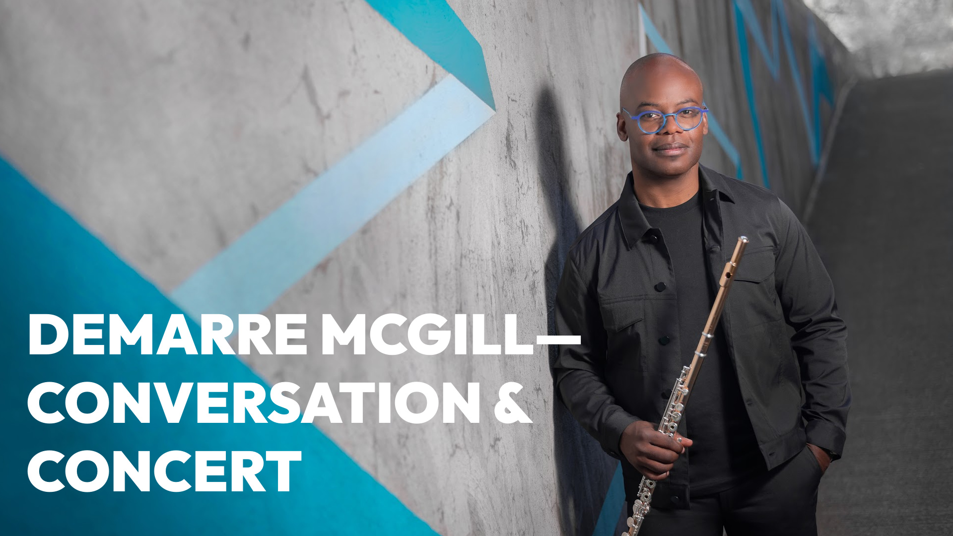 Demarre McGill holds his flute while standing against a gray and blue background with text 'Demarre McGill-Conversation & Concert